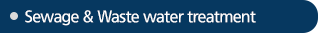 Sewage & Waste water treatment