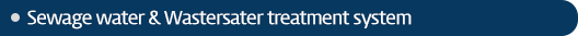Sewage water & Wastewater treatment system